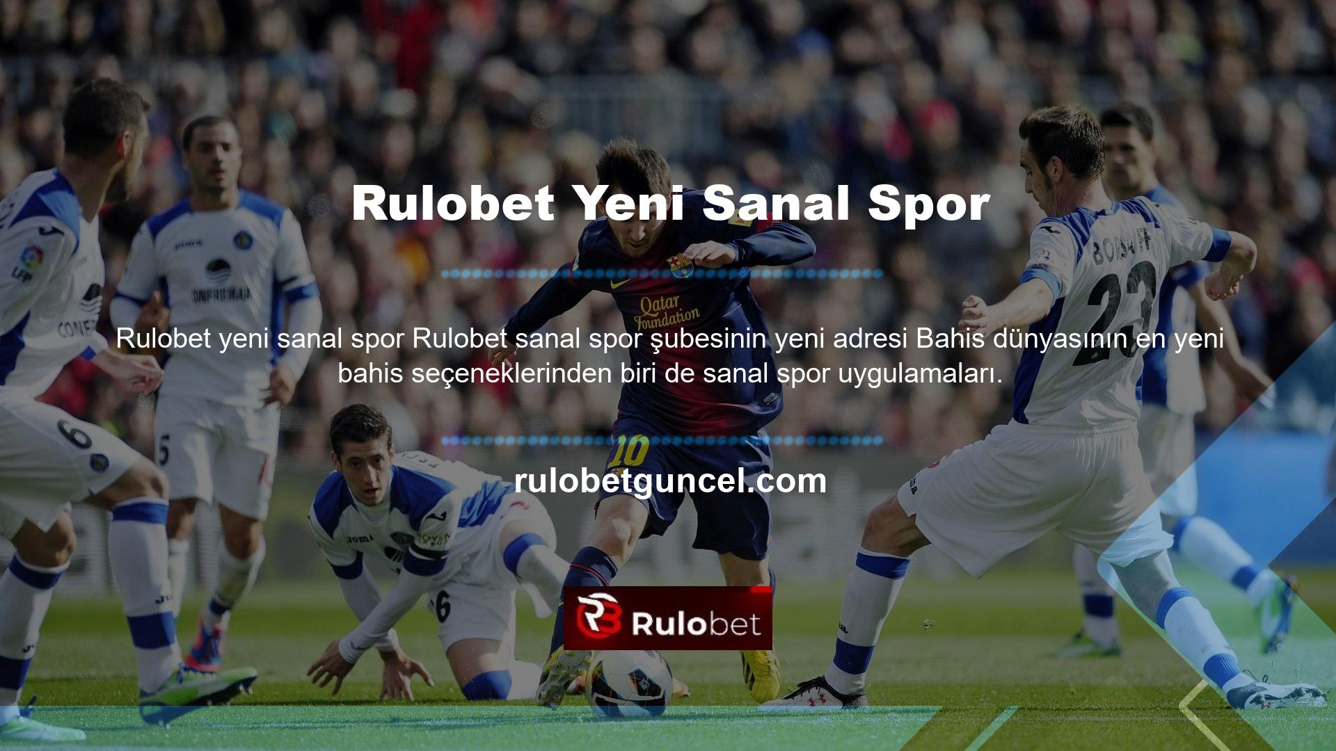 Rulobet yeni adresi sanal sporlar konusunda geniş bir spor arşivine sahip