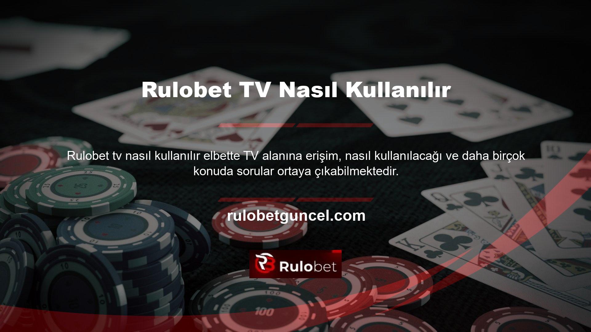 Bu noktada biraz araştırma yaparsanız Rulobet TV'nin kullanımının aslında oldukça kolay olduğunu göreceksiniz